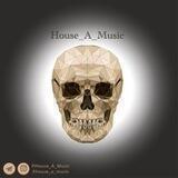🔱HOUSE_A_MUSIC🔱