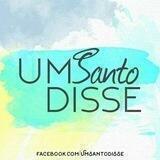 Um Santo Disse