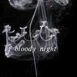 ᗷᒪOOᗪY ᑎIᘜᕼT