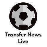 Transfer News Live