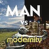 MAN vs Modernity