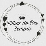Filhas do Rei Sempre 👩🏻👑
