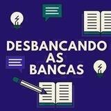 DESBANCANDO as BANCAS