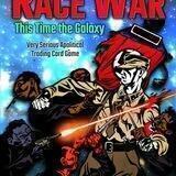 RACE WAR: This Time The Galaxy