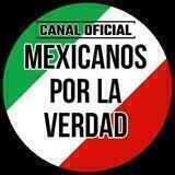 Canal Oficial 🟩MEXICANOS POR LA VERDAD 🇲🇽