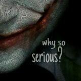 Why so serious?😐