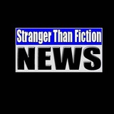 STRANGER THAN FICTION NEWS