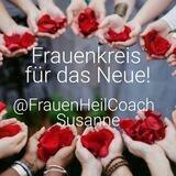 Frauenkreis für das Neue @Susanne FrauenHeilCoach 🌹