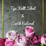 Tips Kulit Sihat & Cantik Natural