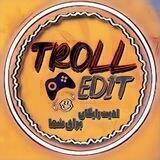 TROLL EDIT