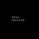 REAL QUOTES