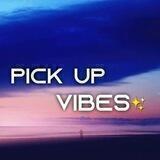 PICK UP VIBES✨