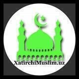 ️ ️XatirchiMuslim.uz | Расмий канали. ️
