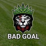 Bad Goal