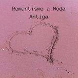 Romantismo A Moda Antiga❤️
