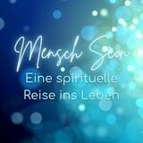 Mensch Sein - Eine spirituelle Reise