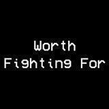 Worth Fighting For