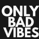 BAD VIBES