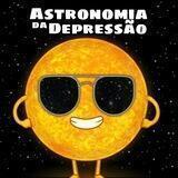 Astronomia da Depressão 🔭