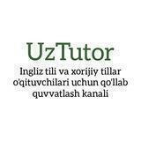 UzTUTOR-pedagoglar,xorijiy tillar ,barcha fan o'qituvchilari, TUTORlar va ularning faoliyatini qo'llab quvvatlash kanali.