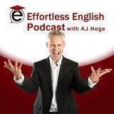 A.J. Hoge — Effortless English podcast | Подкаст на английском Эй Джей Хоуг