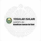 YOSHLAR ISHLARI AGENTLIGI BANDIXON TUMAN BO'LIMI |🏠UYDA QOLING