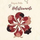 Holisticamente - Tamyres Fontes 🌷