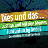 Dies und Das ... FunFunFun by André 🤣