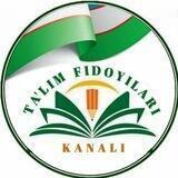 «TA‘LIM FIDOYILARI» RASMIY KANALI