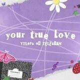YOUR TRUE LOVE