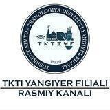 TKTI Yangiyer filiali | Rasmiy kanal
