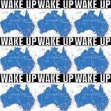 WAKE UP AUSTRALIA