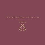 Daily Fashion Solutions💃