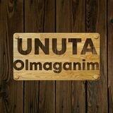 Unuta Olmaganim