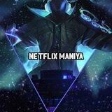 NETFLIX MANIYA