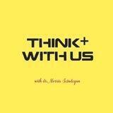 Think+ with us Dr. Morris Setudegan