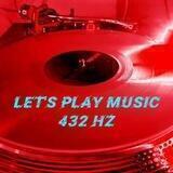 Let's Play Music 432Hz