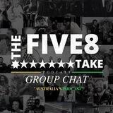 THE FIVE8 TAKE Group Chat 💬