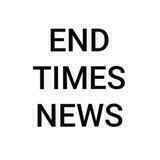 🔥End Times News🔥