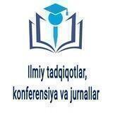 ILMIY TADQIQOTLAR, KONFERENSIYA VA JURNALLAR