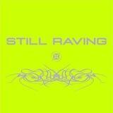 STILL RAVING
