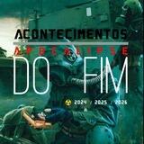 ☢️🚀🔥 ACONTECIMENTOS DO FIM ⚔️🛡🔱
