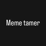Meme tamer