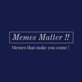 Memes Matter ‼️