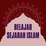 BELAJAR SEJARAH ISLAM