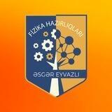 Fizika Əsgər müəllim Eyvazlı ilə