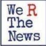 We R the News