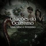 Citações do Ocultismo - Masculino e Feminino