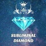 💎SUBLIMINAL DIAMOND💎
