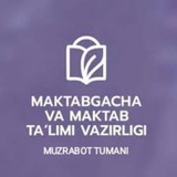Muzrabot tuman Maktabgacha va maktab ta`limi bo`limi📣📣📣
